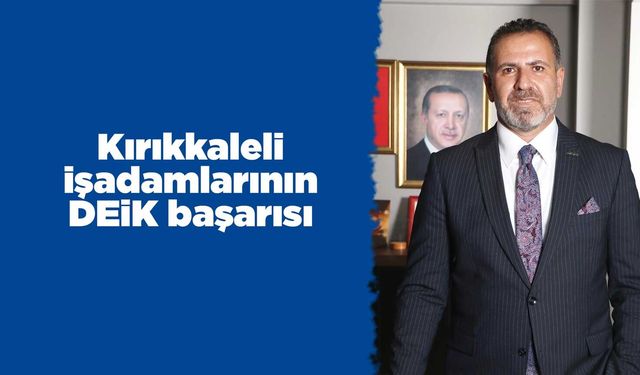Kırıkkaleli işadamlarının DEİK başarısı