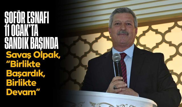 Şoför esnafı 11 Ocak’ta sandık başında: “Birlikte Başardık, Birlikte Devam”