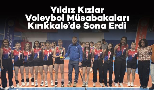Yıldız Kızlar Voleybol Müsabakaları Kırıkkale’de Sona Erdi