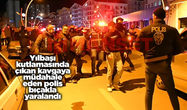 Yılbaşı kutlamasında çıkan kavgaya müdahale eden polis bıçakla yaralandı