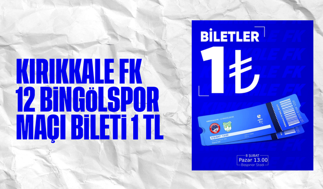 Kırıkkale’de FK – 12 Bingölspor maçının bilet fiyatları 1 TL olarak belirlendi
