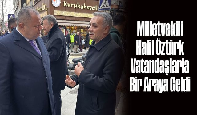 Milletvekili Halil Öztürk Kırıkkalelilerle Bir Araya Geldi