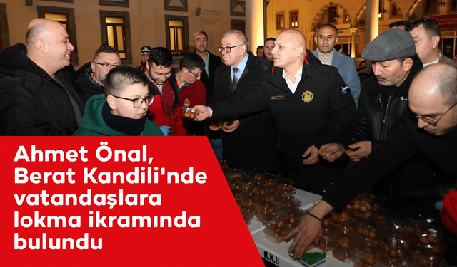 Ahmet Önal, Berat Kandili'nde vatandaşlara lokma ikramında bulundu