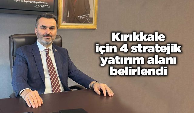 Kırıkkale için 4 stratejik yatırım alanı belirlendi