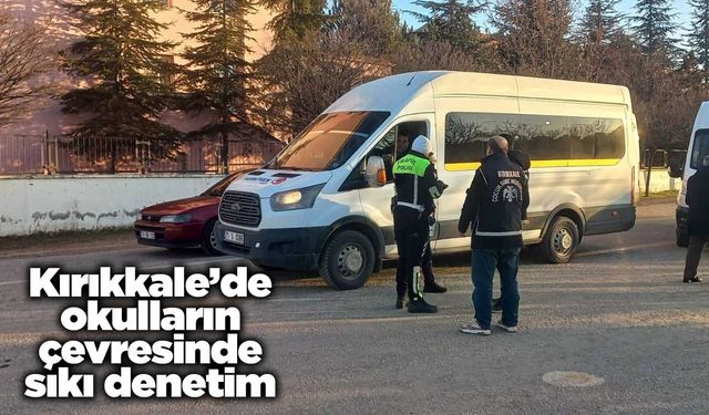 Kırıkkale’de okulların çevresinde sıkı denetim