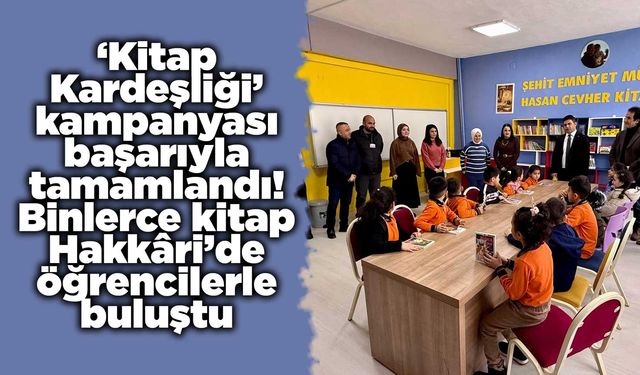 ‘Kitap Kardeşliği’ kampanyası başarıyla tamamlandı! Binlerce kitap Hakkâri’de öğrencilerle buluştu