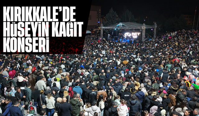 Kırıkkale’de Hüseyin Kağıt konserine binlerce kişi akın etti