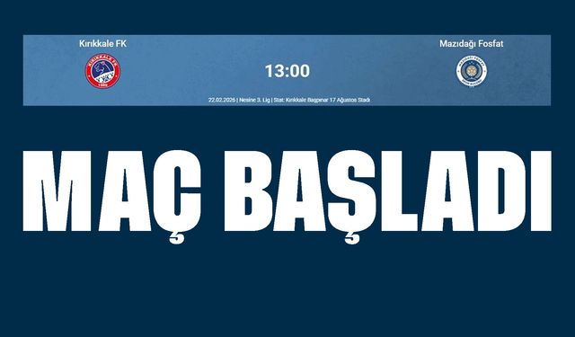 Kırıkkale FK – Mazıdağı Fosfat Maçı Başladı