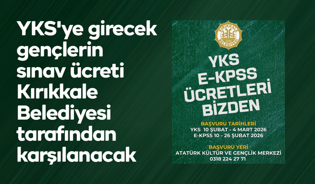 YKS'ye girecek gençlerin sınav ücreti Kırıkkale Belediyesi tarafından karşılanacak