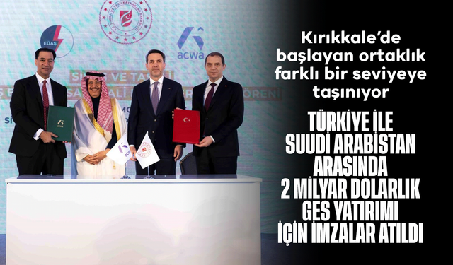 Türkiye ile Suudi Arabistan arasında 2 milyar dolarlık GES yatırımı için imzalar atıldı
