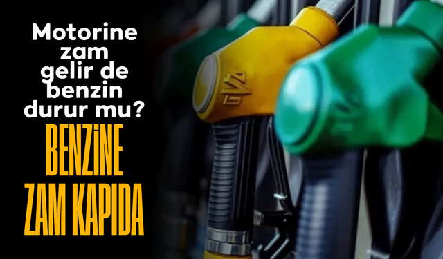 Benzine de zam bekleniyor!