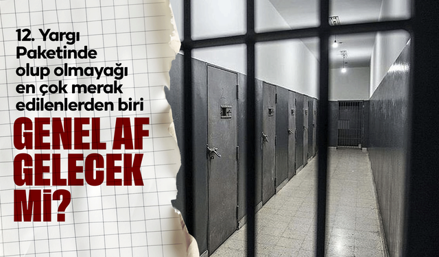 Genel af çıkacak mı? Genel af gündemde mi? Adalet Bakanlığı’ndan net açıklama geldi!