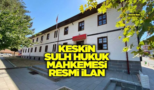 KESKİN SULH HUKUK MAHKEMESİ RESMİ İLAN