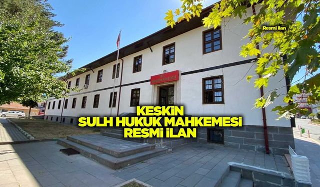 KESKİN SULH HUKUK MAHKEMESİ RESMİ İLAN