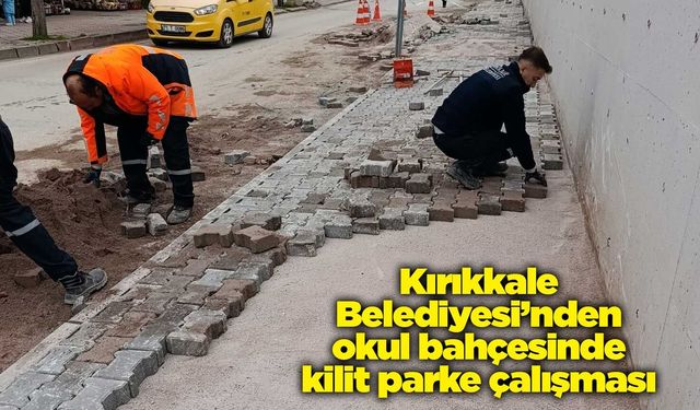 Kırıkkale Belediyesi’nden okul bahçesinde kilit parke çalışması