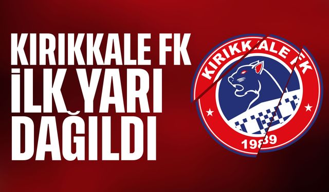 Kırıkkale FK, ilk yarıyı 2-0'lık skorla geride kapattı