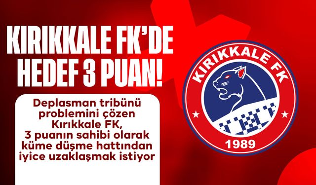 Kırıkkale FK yarın Hacettepe karşısında kritik maça çıkıyor: Hedef mutlak galibiyet
