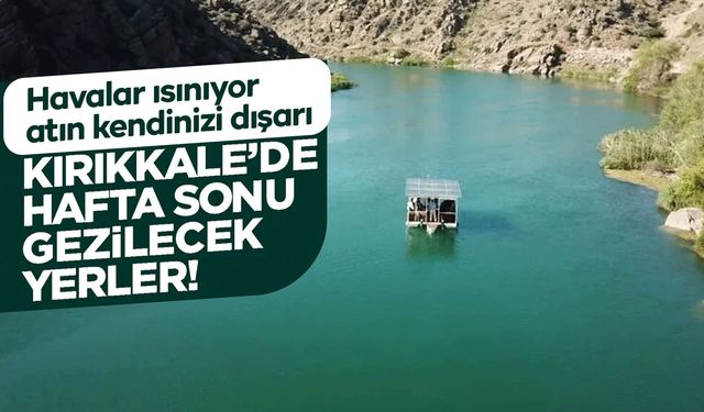 Kırıkkale’de gezilecek yerler: İç Anadolu’nun saklı durakları