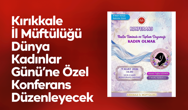 Kırıkkale’de Dünya Kadınlar Günü’ne Özel Konferans Düzenlenecek
