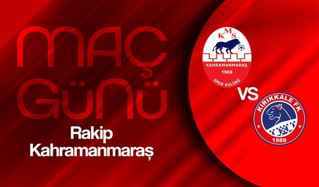 Kırıkkale FK, Kahramanmaraşspor Deplasmanına Çıkacak