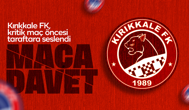 Kritik maç öncesi Kırıkkale FK’den maça davet!