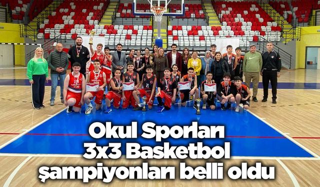 Okul Sporları 3x3 Basketbol şampiyonları belli oldu