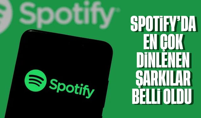 Spotify’da en çok dinlenen şarkılar belli oldu: Zirvede küresel rekabet var