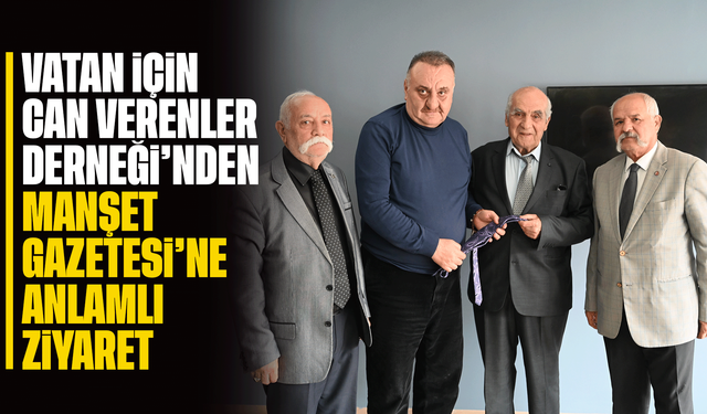 Vatan İçin Can Verenler Derneği’nden Manşet Gazetesi’ne anlamlı ziyaret