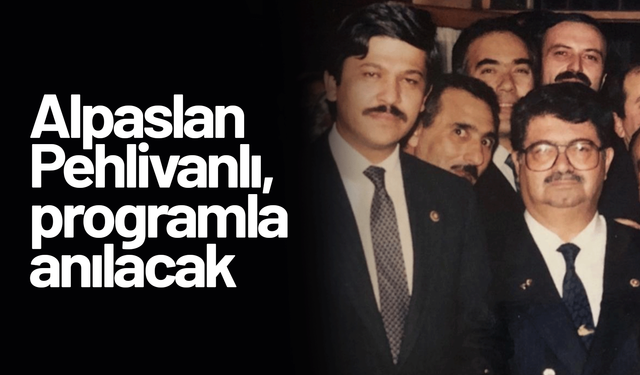 Alpaslan Pehlivanlı, programla anılacak