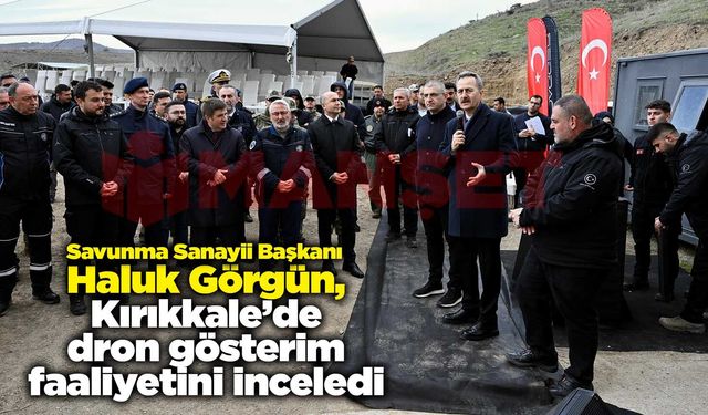 Haluk Görgün, Kırıkkale’de dron gösterim faaliyetini inceledi