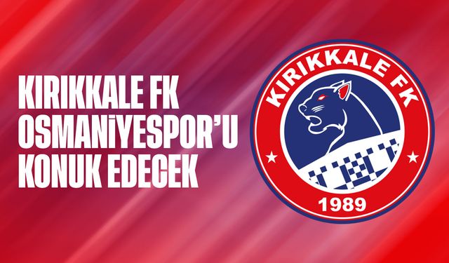 Kırıkkale FK, Osmaniyespor'u konuk edecek