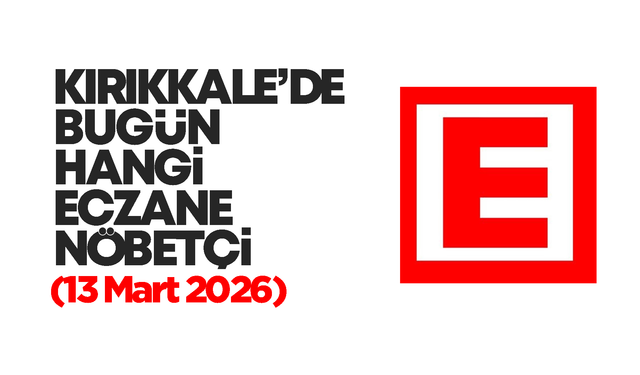 Kırıkkale’de bugün hangi eczaneler nöbetçi? 13 Mart 2026