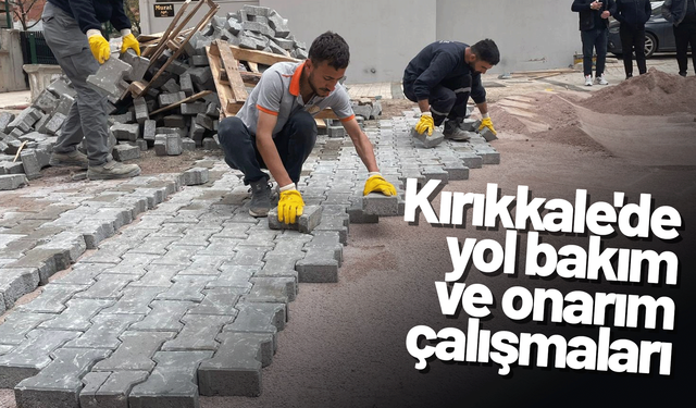 Kırıkkale'de Yol Bakım ve Onarım Çalışmaları