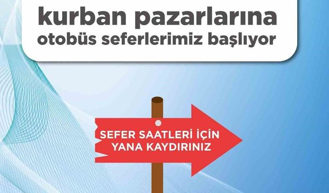 Kurban Pazarları'na otobüs seferleri başlıyor