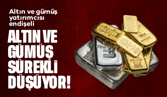 Altın ve gümüşte düşüş devam ediyor