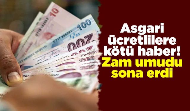 Asgari ücretlilere kötü haber! Zam umudu sona erdi