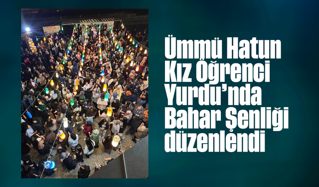 Kırıkkale Ümmü Hatun Kız Öğrenci Yurdu’nda Bahar Şenliği düzenlendi