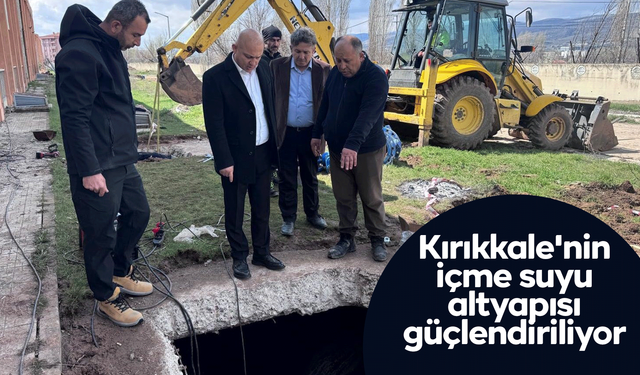 Kırıkkale'nin içme suyu altyapısı güçlendiriliyor