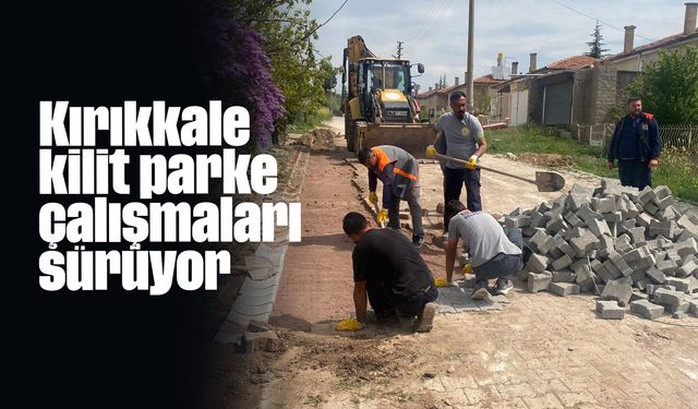 Kırıkkale kilit parke çalışmaları sürüyor