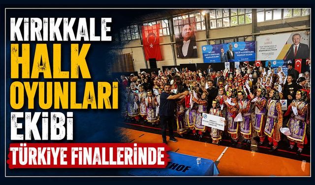 Kırıkkale Halk Oyunları Ekibi Türkiye Finallerinde