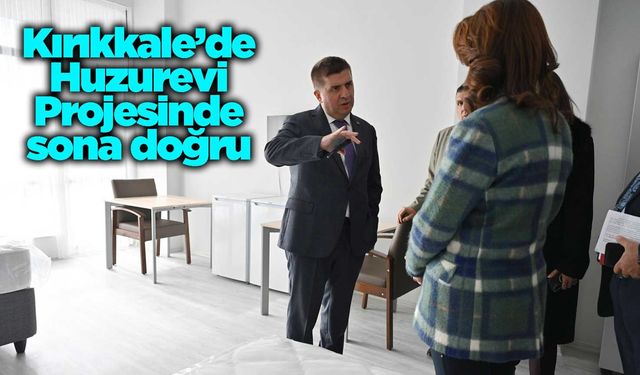 Kırıkkale’de Huzurevi Projesinde sona doğru