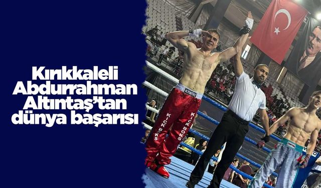 Kırıkkaleli Abdurrahman Altıntaş’tan dünya başarısı