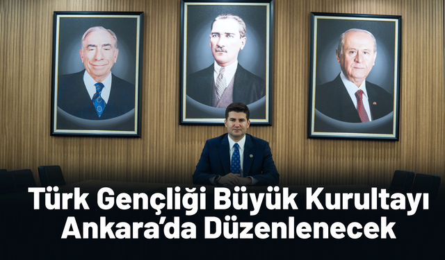 Türk Gençliği Büyük Kurultayı Ankara’da düzenlenecek