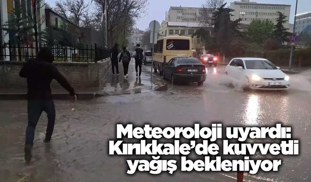 Meteoroloji uyardı: Kırıkkale’de kuvvetli yağış bekleniyor