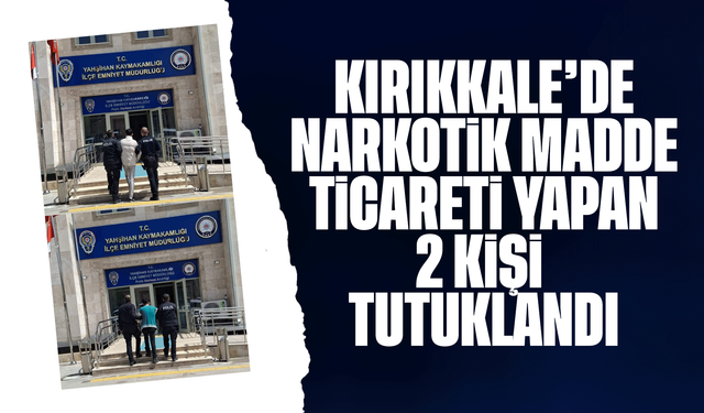 Kırıkkale’de narkotik madde satan 2 kişi tutuklandı
