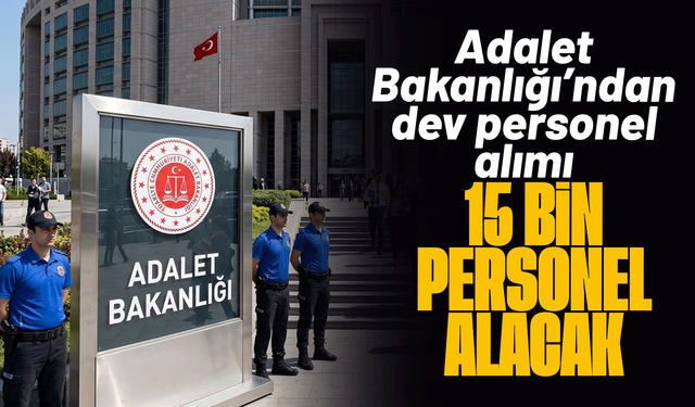 Adalet Bakanlığı 15 bin personel alacak