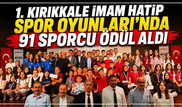 1. Kırıkkale İmam Hatip Spor Oyunları’nda 91 sporcu ödül aldı