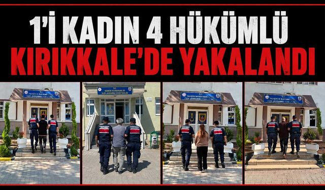 1’i kadın 4 hükümlü Kırıkkale’de yakalandı
