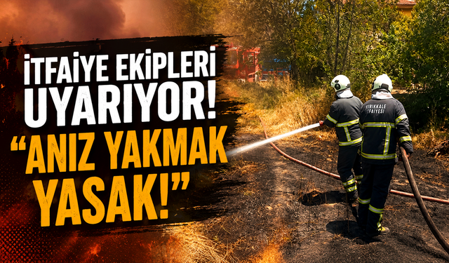 İtfaiye ekipleri uyarıyor! “Anız yakmak yasak!”