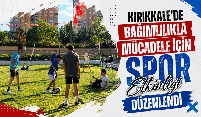 Kırıkkale'de bağımlılıkla mücadele için spor etkinliği düzenlendi